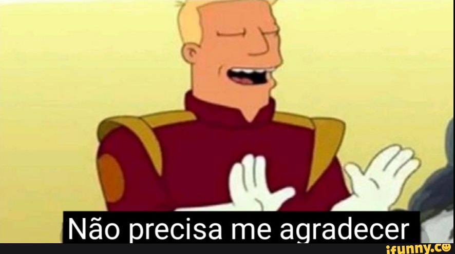 Não precisa me agradecer 7