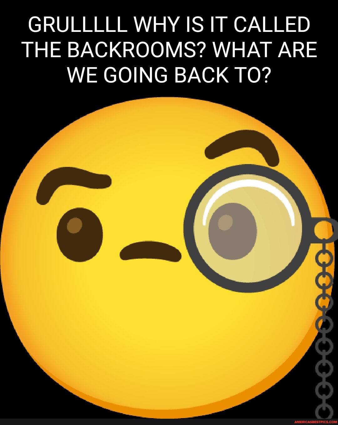 GRULLLLL WHY IS IT CALLED THE BACKROOMS? WHAT ARE WE GOING BACK TO