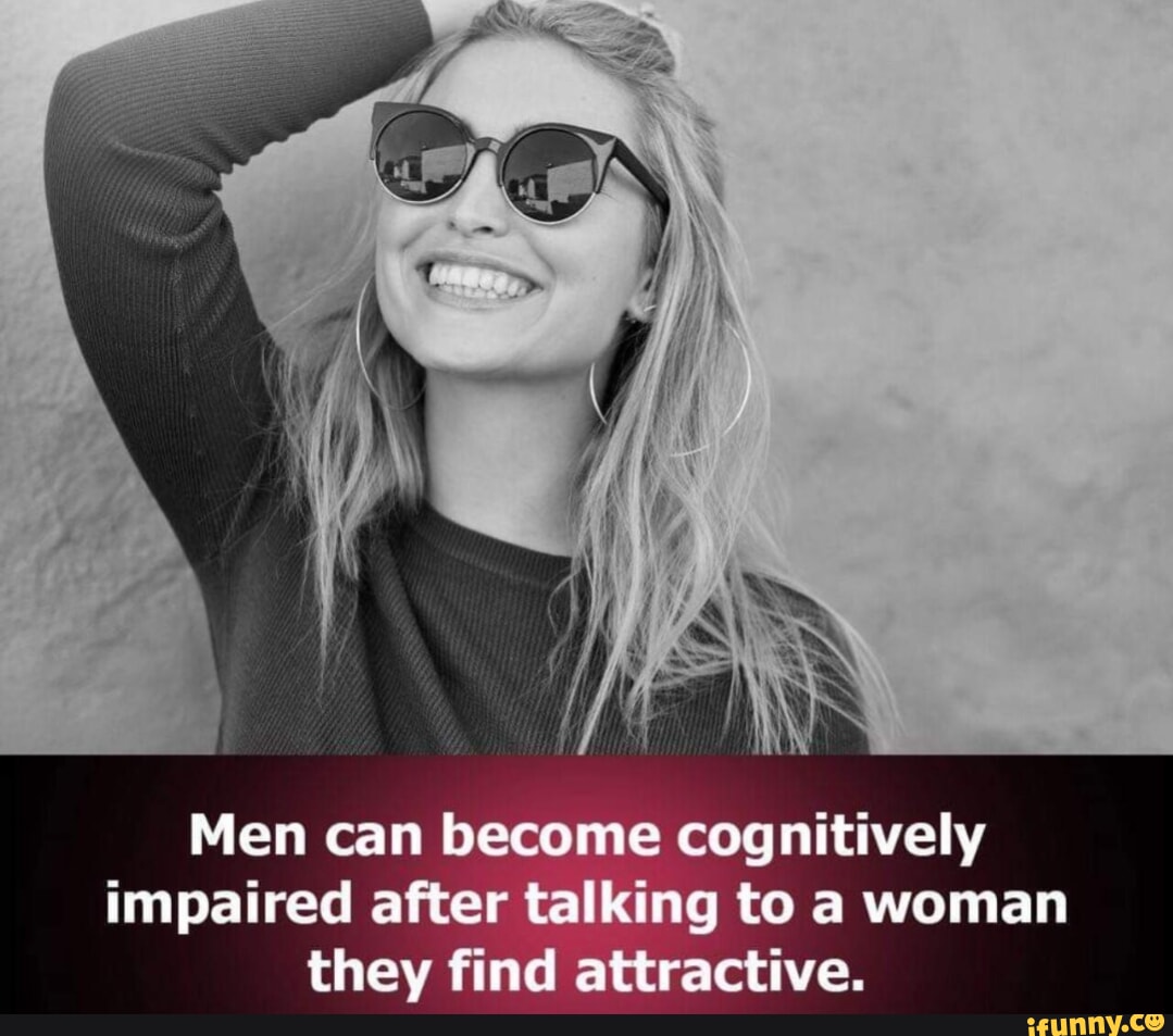 Men can become cognitively impaired after talking to a woman they