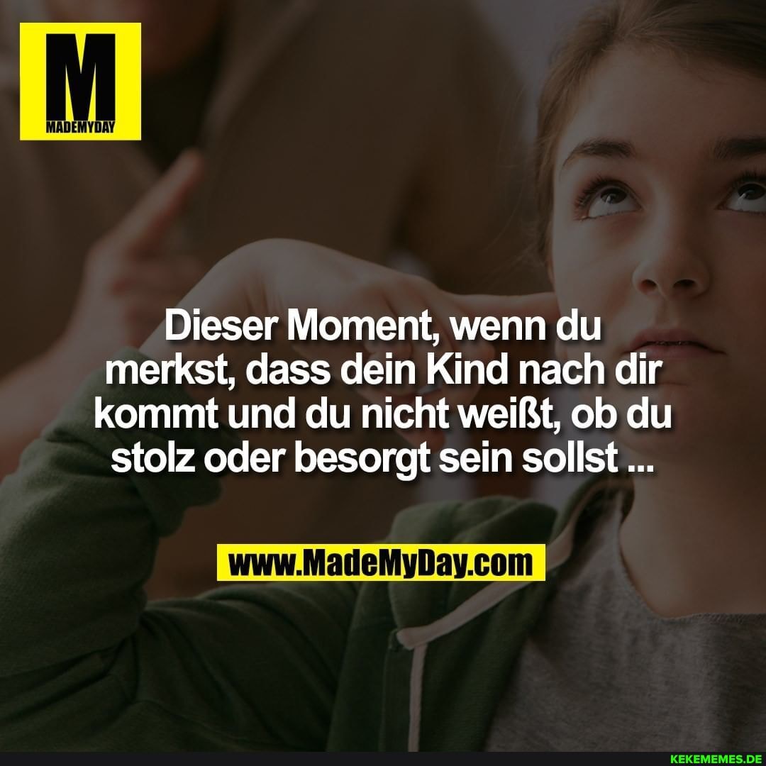 Dieser Moment, wenn du merkst, dass dein Kind nach dir kommt und du nicht weißt, ob du stolz oder besorgt sein sollst