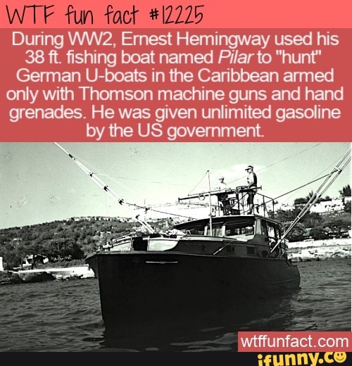 Fun During Ernest Hemingway used his 38 ft. fishing boat named Pilar to ...