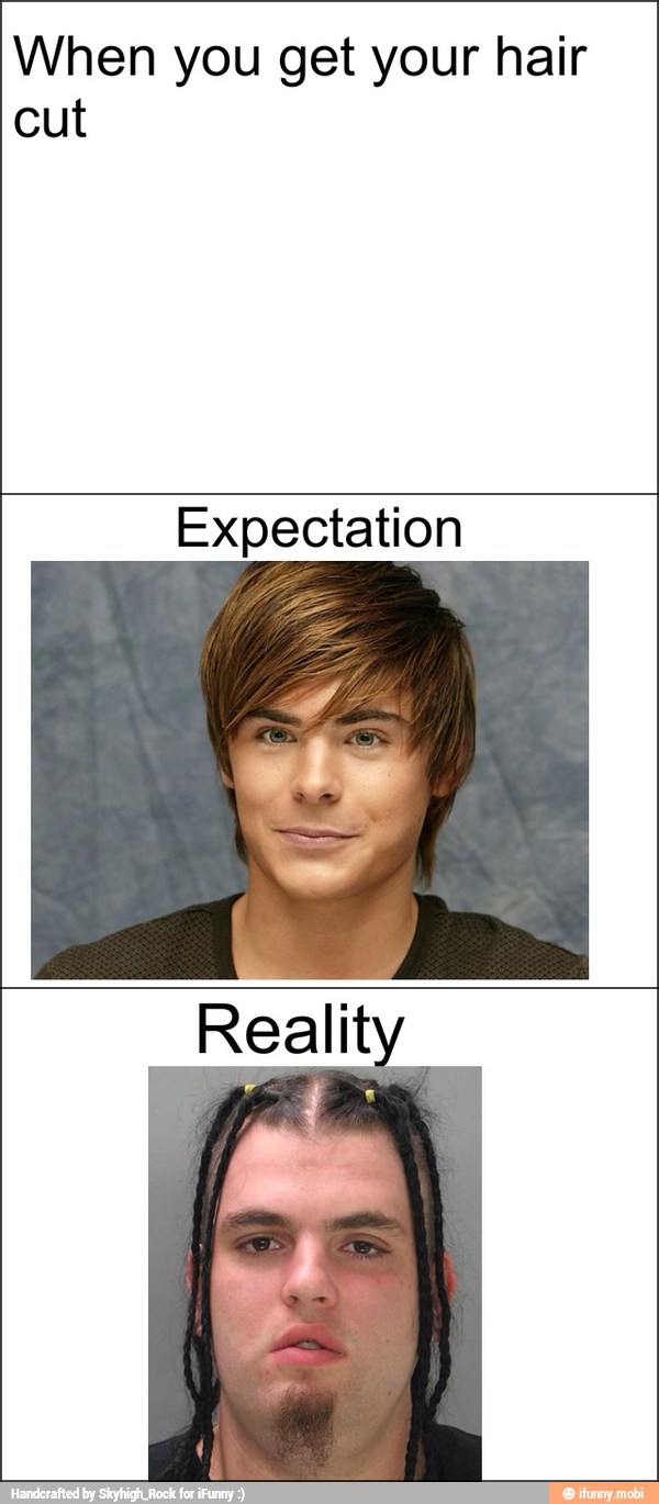 When you get your hair
cut
Expectation