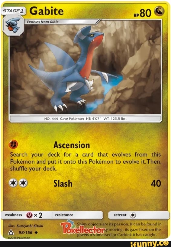 Gabite 80 Evolves from Gible Ascension Search your deck for a card that