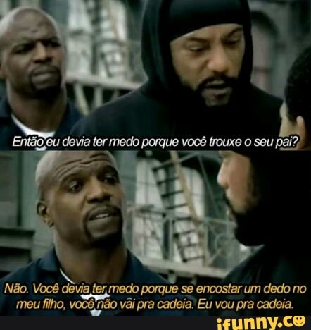Não. Vo
GENES
oco por
sa enosstaréa dado no
meu filho, vocênão vài pra cadeia: Eu vou pra cadeia.