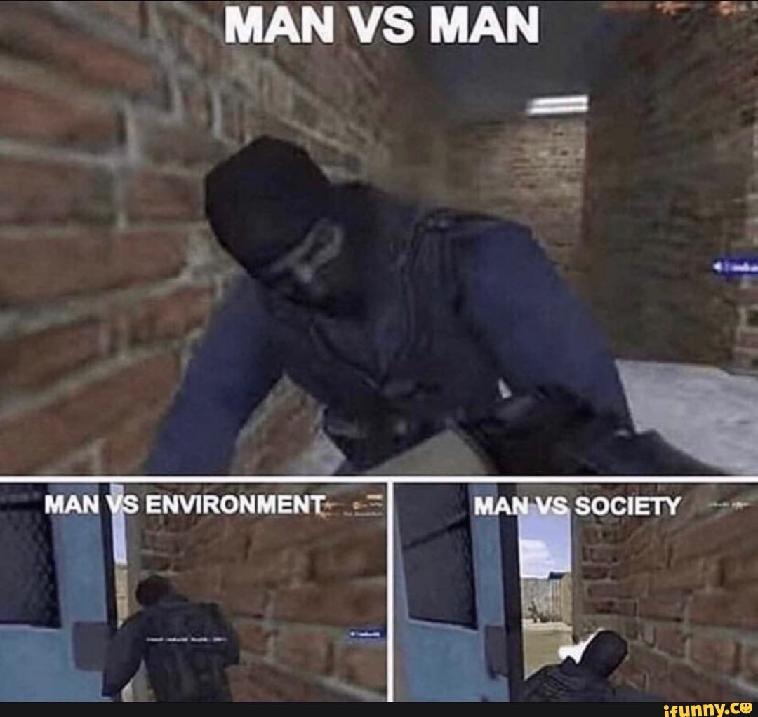 MAM VS MAN
MON VS ENVIRONATENT MAN WS SOCIETY