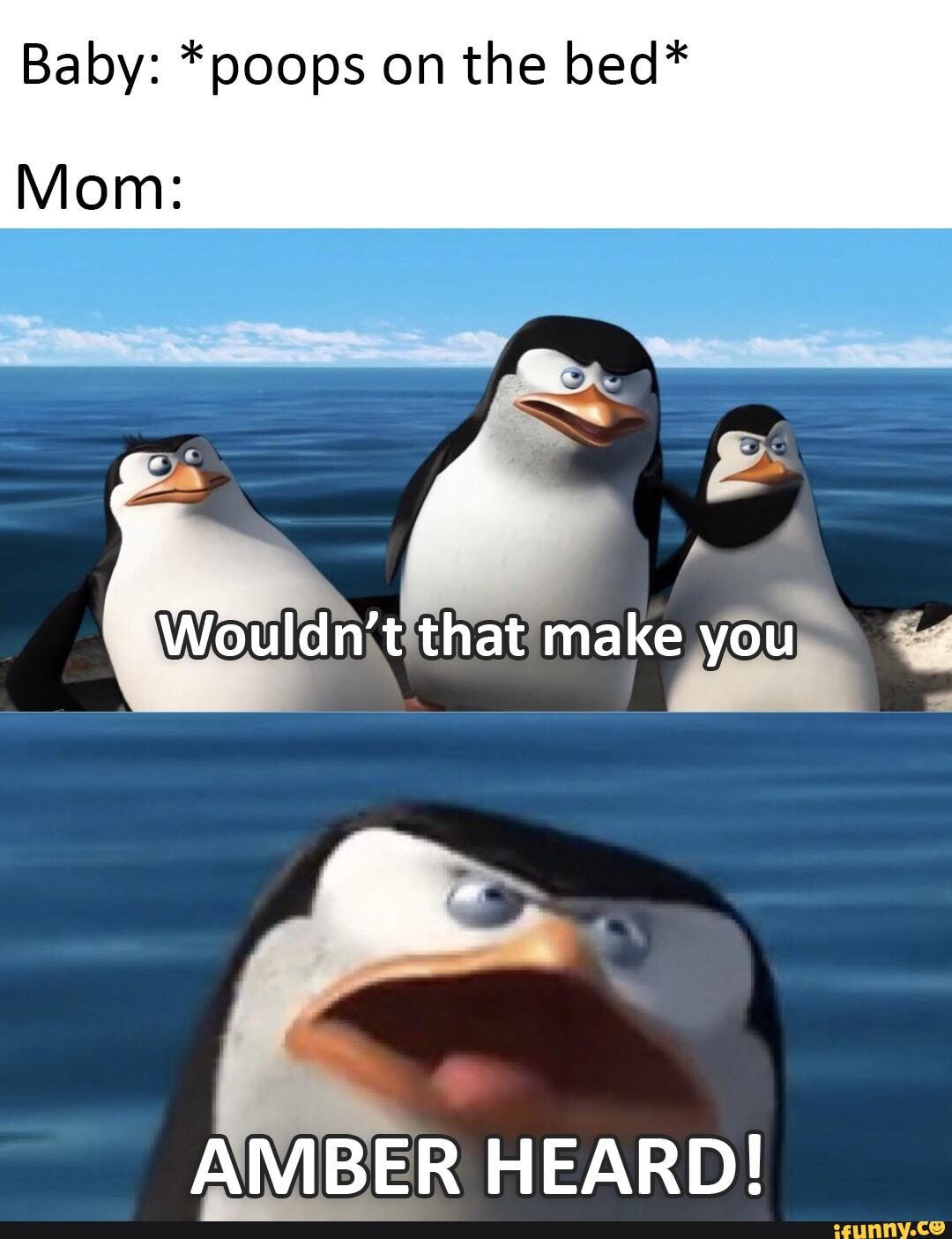 Baby *poops on the bed* Mom "SS that make you AMBER HEARD! iFunny