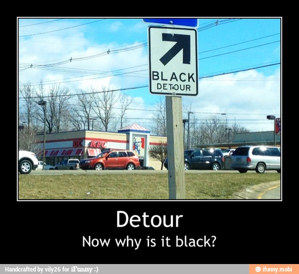 Now why is it black? - Detour
Now why is it black?