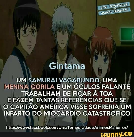 UM SAMURAI VAGABUNDO, UMA
MENINA GORILA E UM OCULOS FALANTE
TRABALHAM DE FICAR À TOA
E FAZEM TANTAS REFERÊNCIAS QUE SE
O CAPITÃO AMÉRICA VISSE SOFRERIA UM
INFARTO DO MIOCÁRDIO CATASTRÓFICO