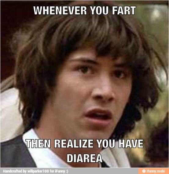 WHENEVER YOU FART Y
7
E
4
THEN REALIZE YOU