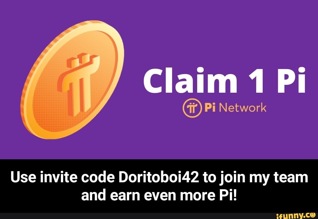 Claim 1 Pi
(7) Pi Network
Use invite code Doritoboi42 to join my team
and earn even more Pi! - Use invite code Doritoboi42 to join my team and earn even more Pi!