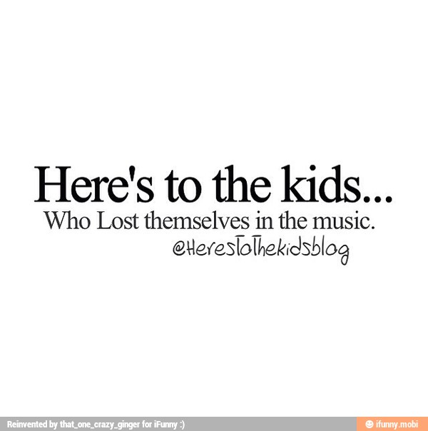 Who Lost themselves in the music.
etereslolhekidshlog