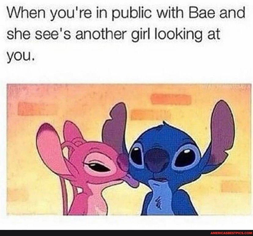 When you're in public with Bae and she see's another girl looking at you.