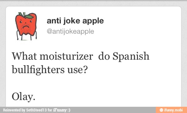 What moisturizer do Spanish
bullfighters use?