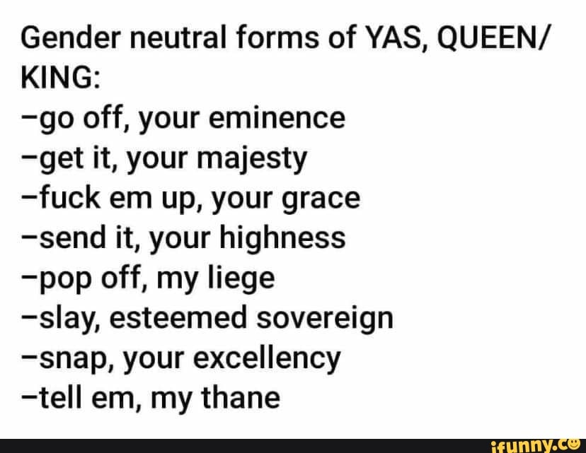 gender-neutral-forms-of-yas-queen-king-go-off-your-eminence-get