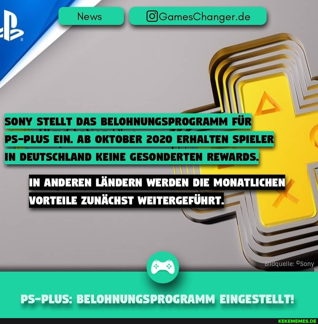 News @&amesChanger.de )
SONY STELLT DAS BELOHNUNGSPROGRAMM FÜR PS-PLUS EIN. AB OKTOBER 2020 ERHALTEN SPIELER IN DEUTSCHLAND KEINE GESONDERTEN REWARDS.
IN ANDEREN LÄNDERN WERDEN DIE MONATLICHEN
*Sony
VORTEILE ZUNÄCHST WEITERGEFÜHRT.
