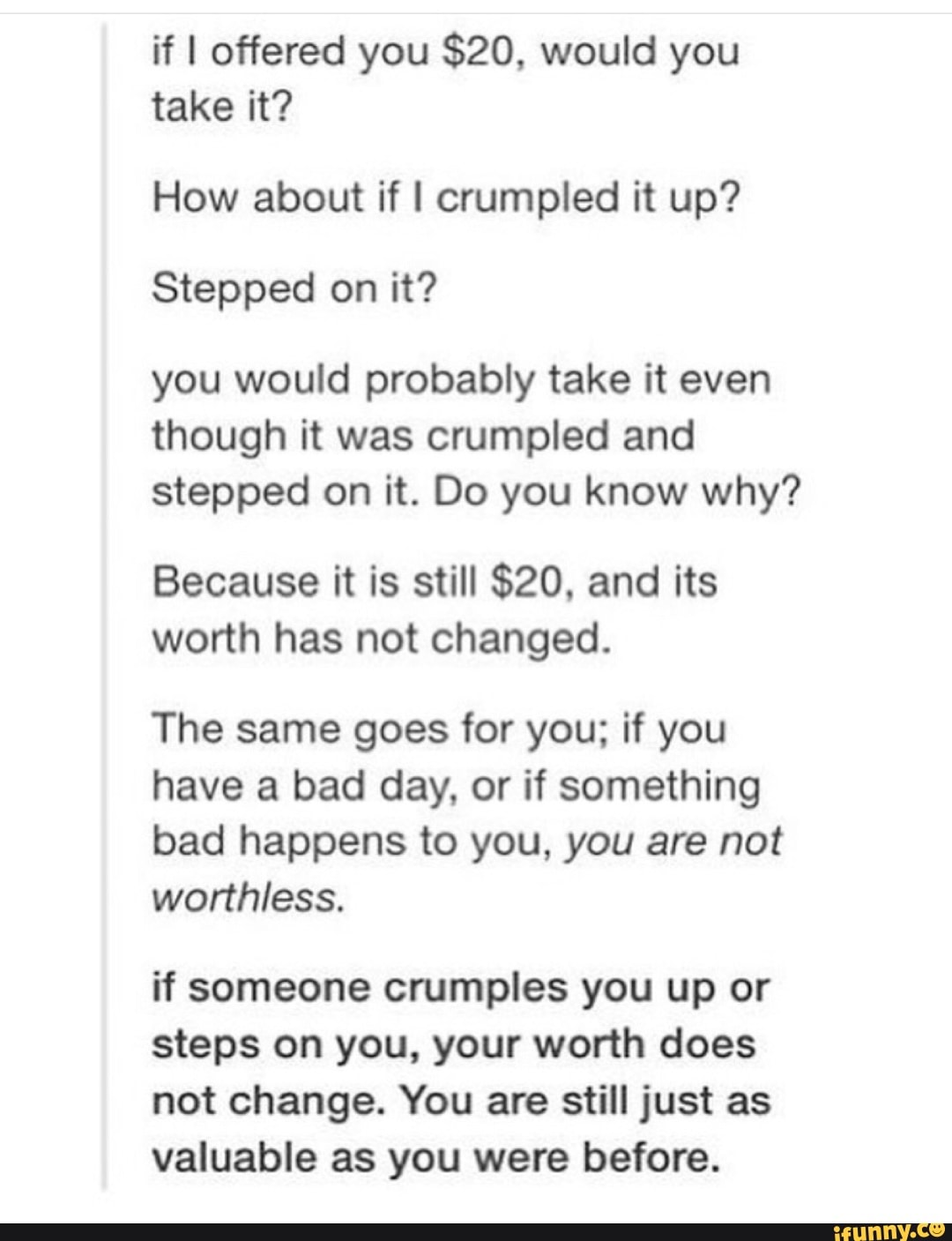 If I Offered You 20 Would You It How About If I Crumpled It Up Stepped