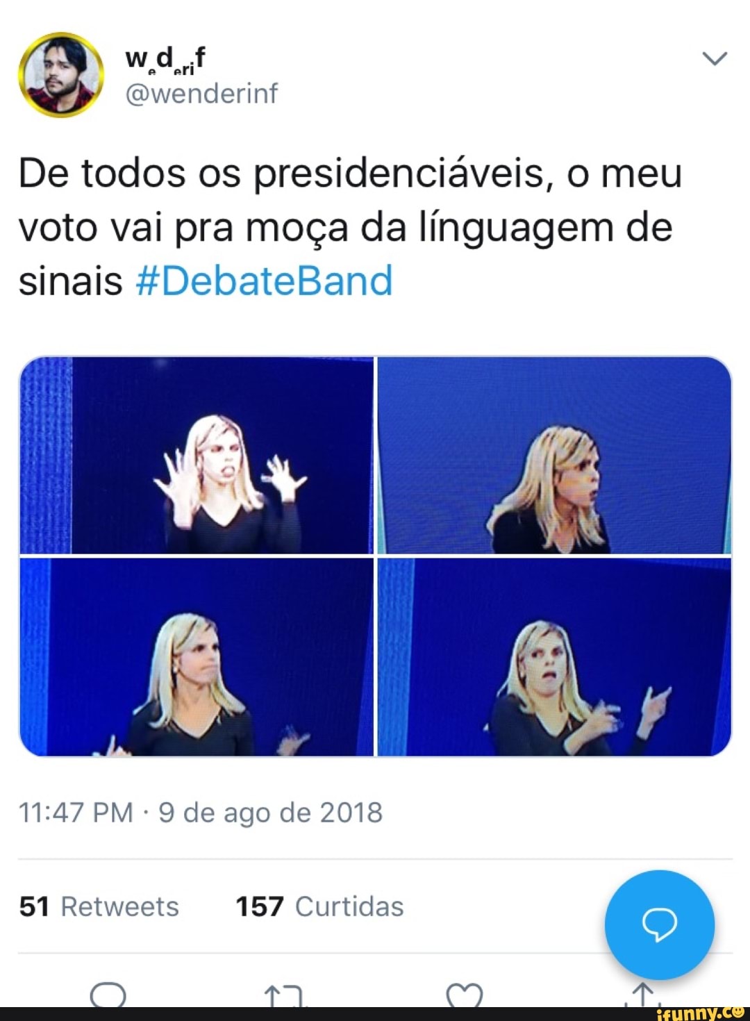 De todos os presidenciáveis, o meu
voto vai pra moça da linguagem de
sinais #DebateBand