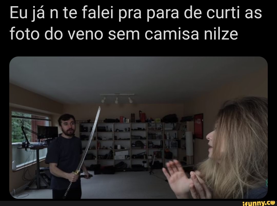 Eu já nte falei pra para de curti as foto do veno sem camisa nilze