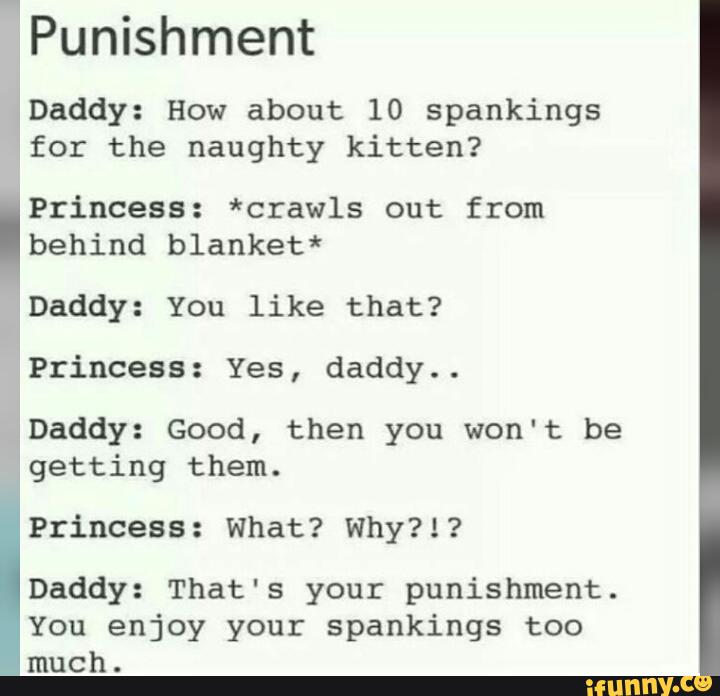 Punishment 'Daddy: How about 10 spankings for the naughty kitten? 