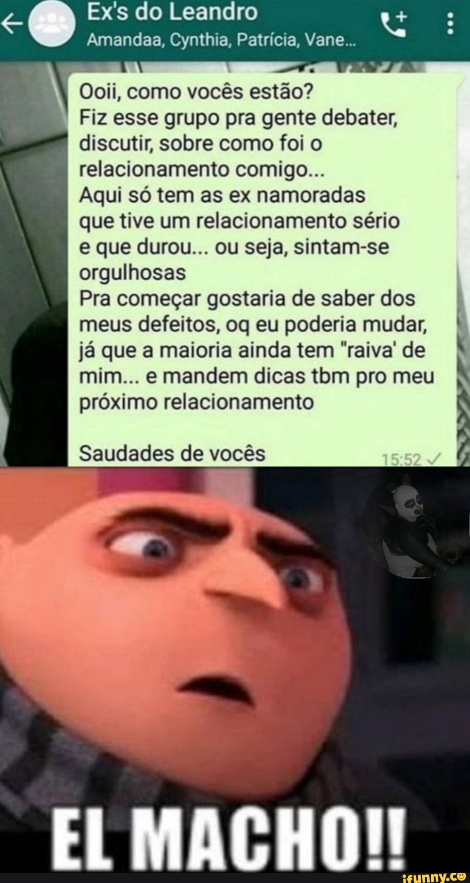 Ex's do Leandro
Amandaa, Cynthia, Patrícia, Vane...
Ooii, como vocês estão?
Fiz esse grupo pra gente debater, discutir, sobre como foi o relacionamento comigo...
Aqui só tem as ex namoradas que tive um relacionamento sério e que durou... ou seja, sintam-se
orgulhosas
Pra começar gostaria de saber dos
meus defeitos, oq eu poderia mudar,
já que a maioria ainda tem "raiva' de
mim... e mandem dicas tbm pro meu próximo relacionamento
Saudades de vocês
FL MACHO!