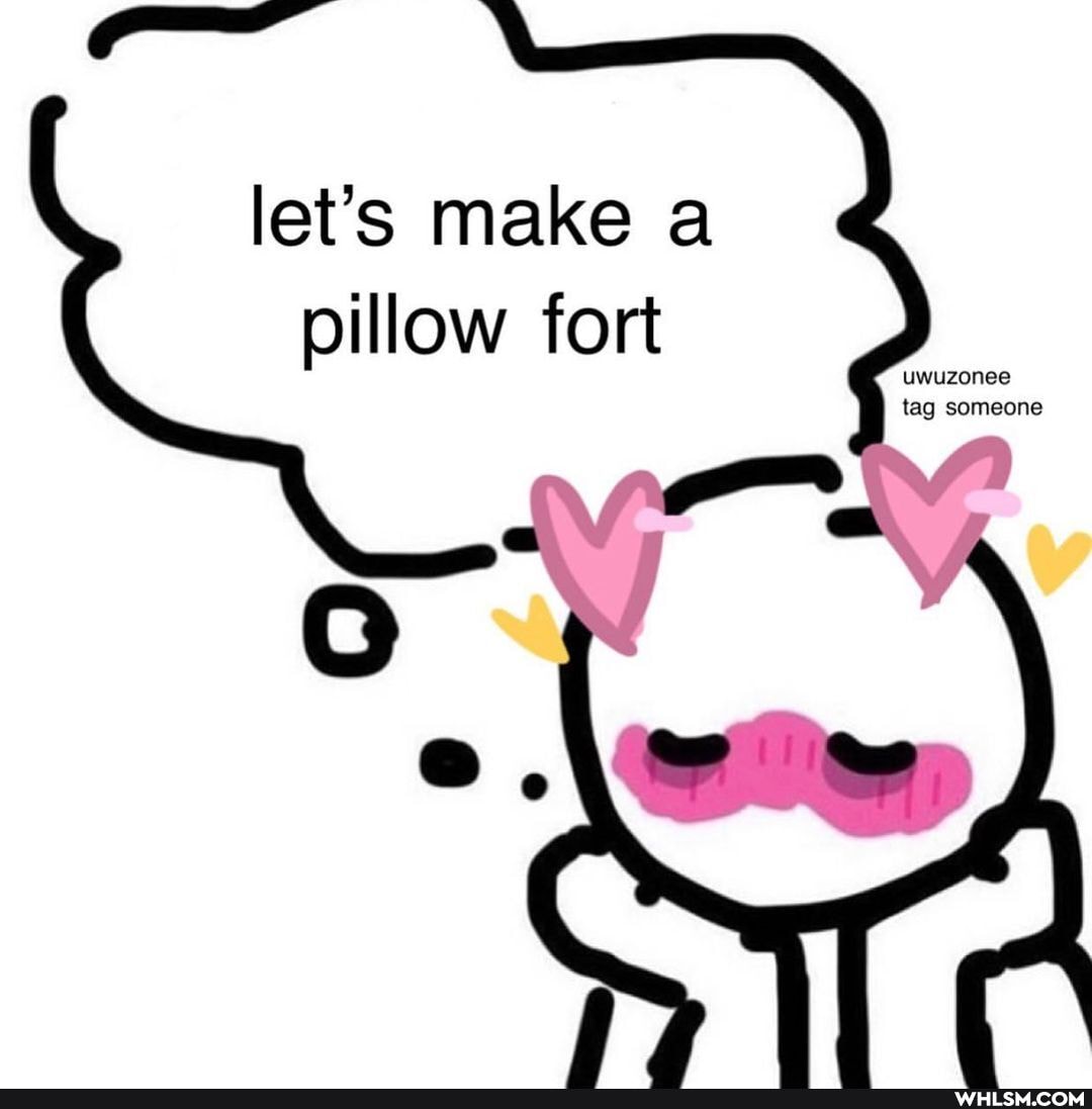 let's make a pillow fort
uwuzonee