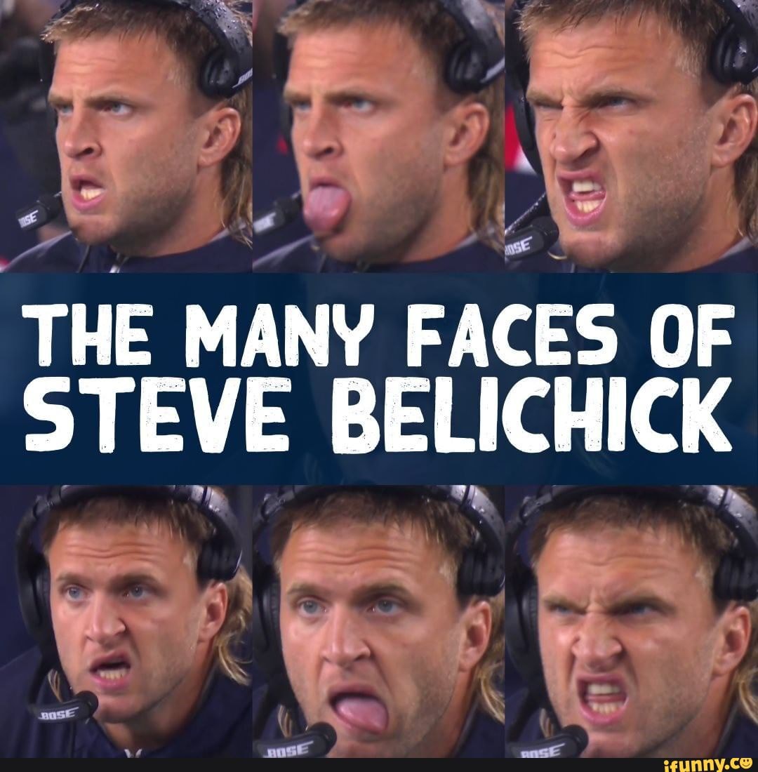 Se The Many Faces Of Steve Belichick Ey I 4 Pose Onst