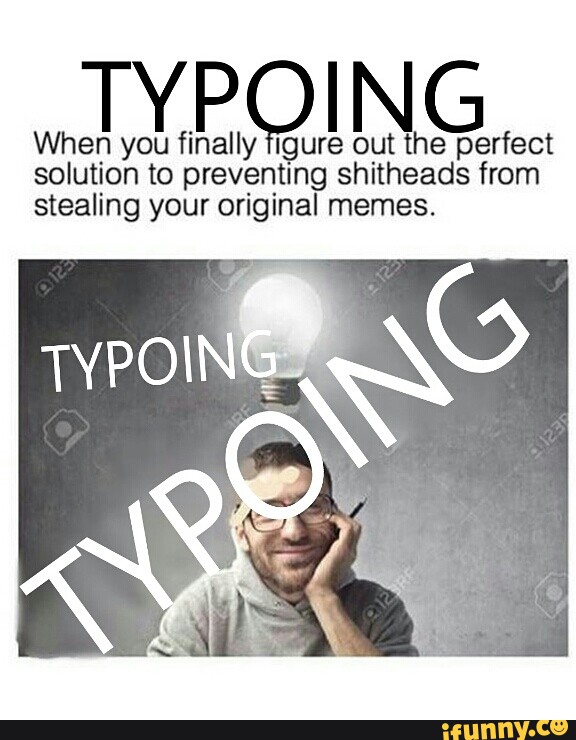 TYP ING When you finally Igure out the perfect solution to preventing
