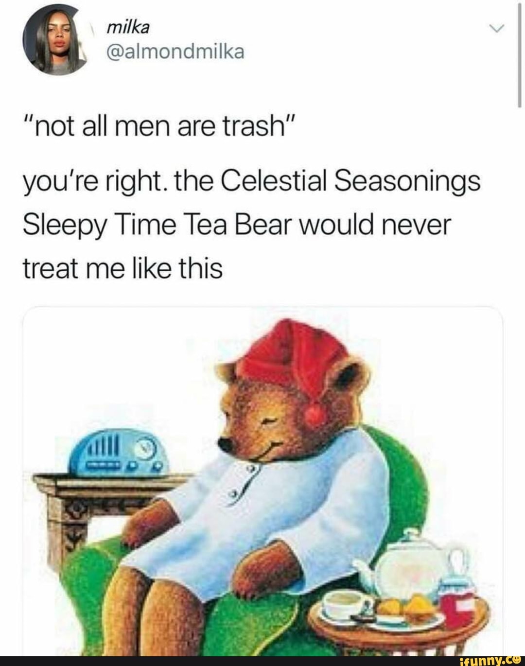 not all men are trash” you&rsquo;re right. the Celestial Seasonings 