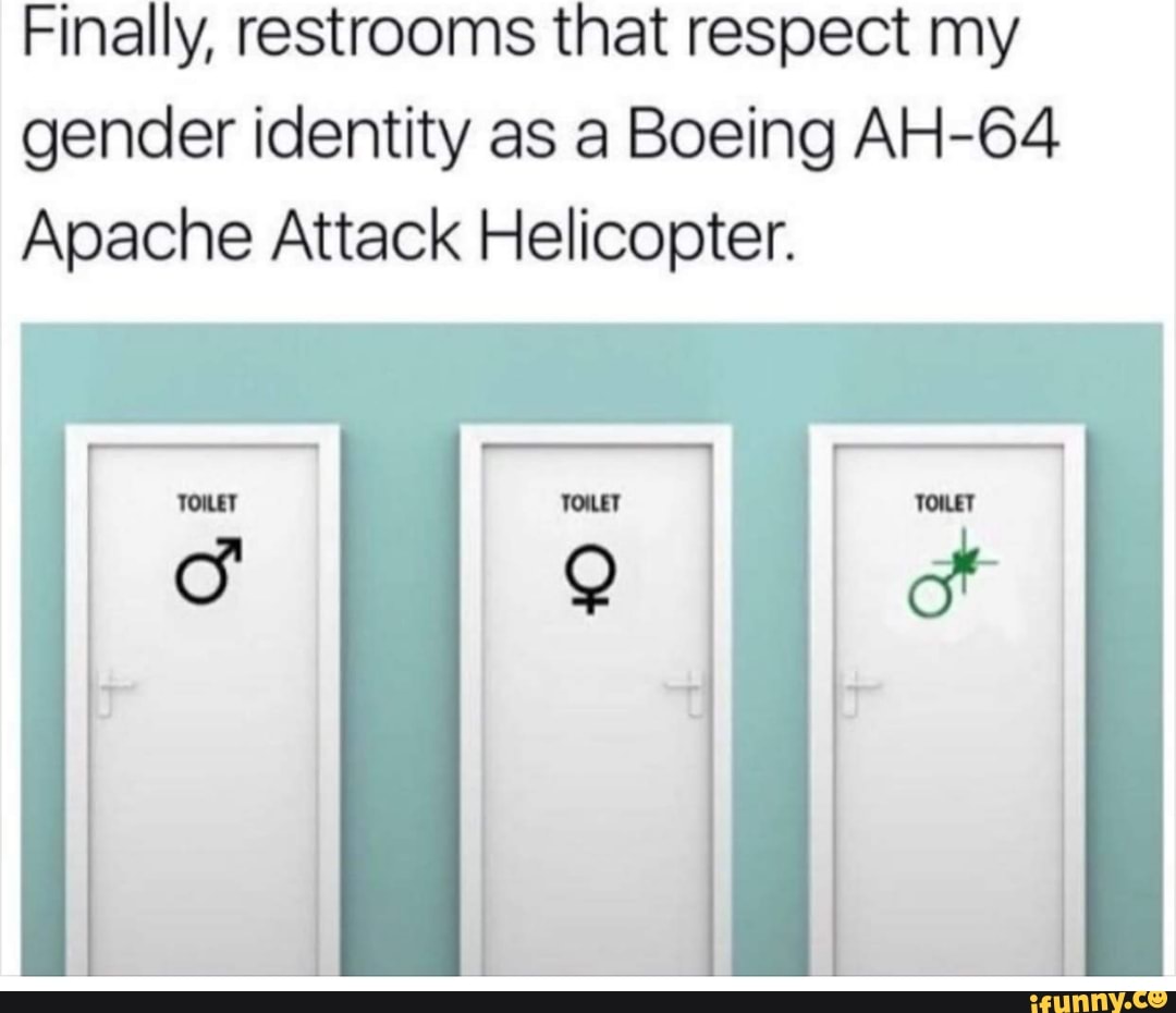 Finally, restrooms that respect my gender identity as a Boeing AH64
