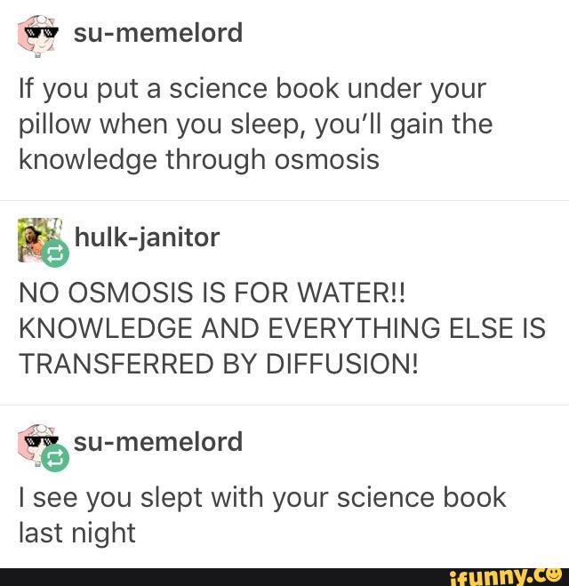 If you put a science book under your pillow when you sleep, you’ll gain