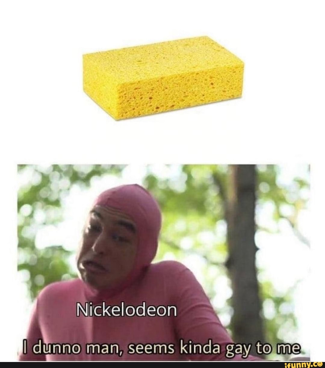 Nickelodeon
man, seems
kinda gay tojme