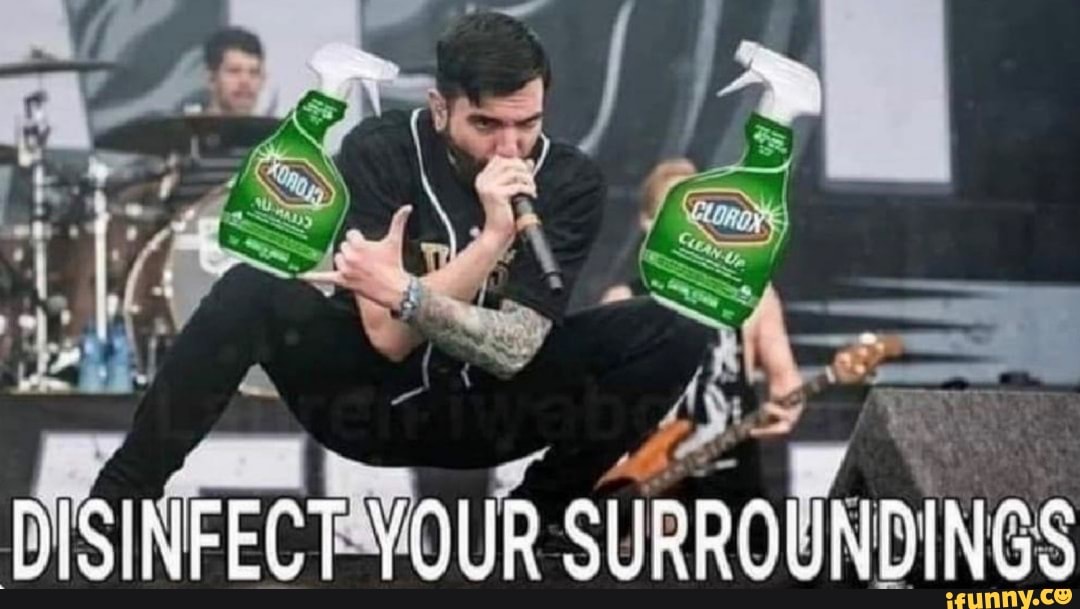 DIS NFECT YOUR SURROUNDINGS