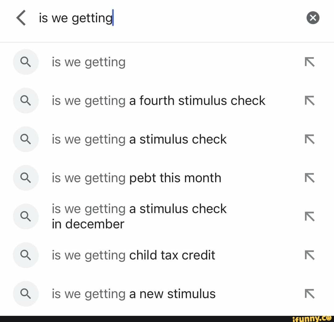 Is we getting is we getting is we getting a fourth stimulus check is we