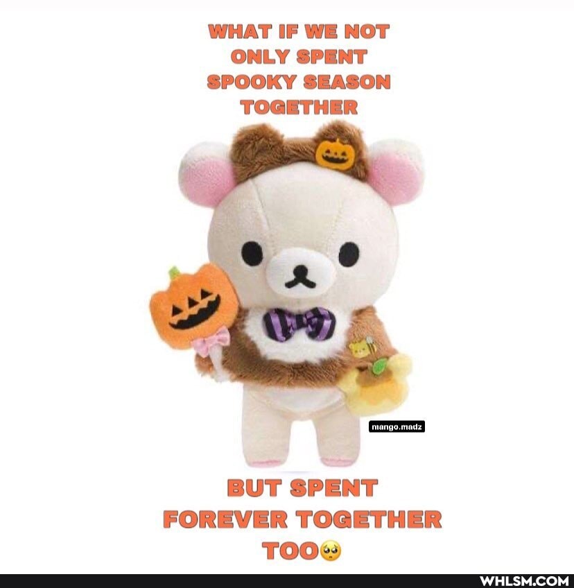 WHAT IF WE NOT ONLY SPENT SPOOKY SEASON TOGETHER
BUT SPENT FOREVER TOGETHER TOO