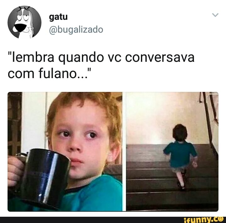 "lembra quando vc conversava