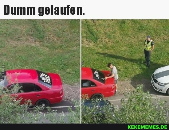 Dumm gelaufen.