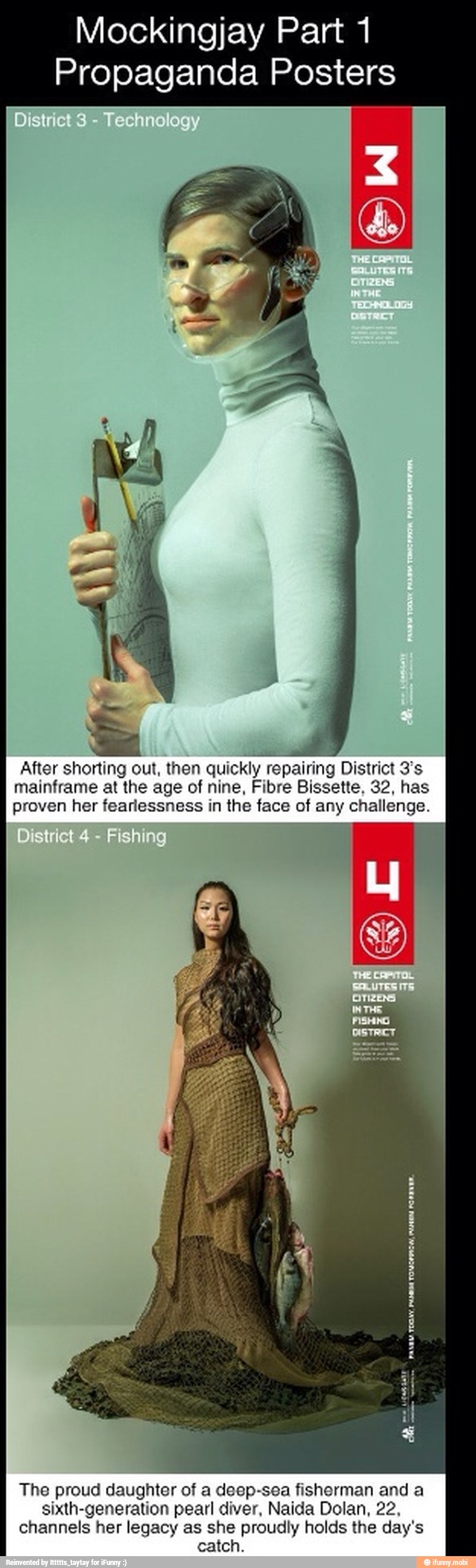 Mockingjay Part 1
Propaganda Posters
After shorting out, then
quickly repairing District 3's
mainframe at the age of nine, Fibre Bissette, 32, has
proven her fearlessness in the face of any challenge.