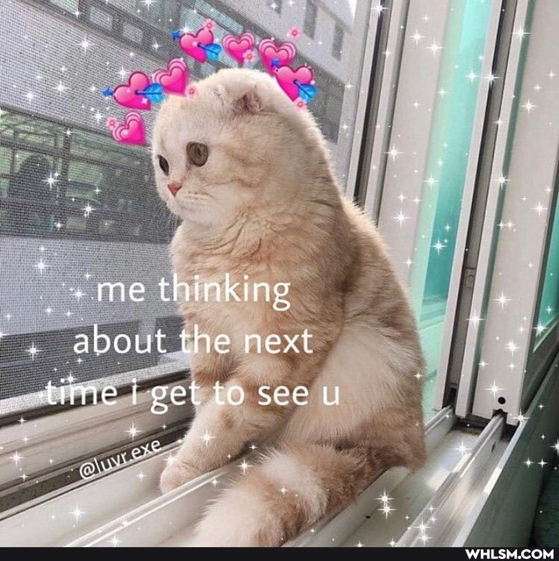 me thinking about the next
'time get to see u
