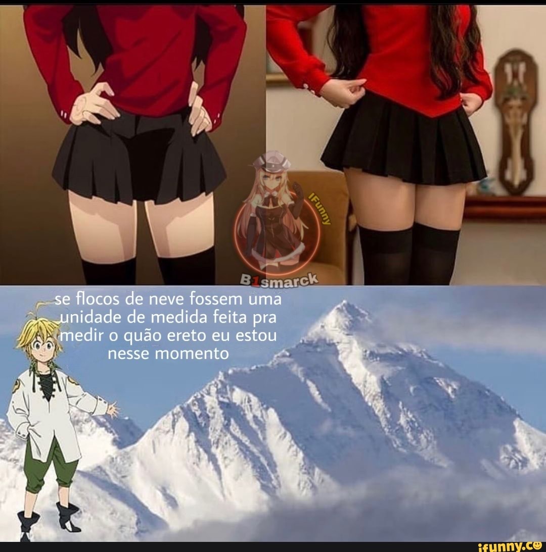 se flocos de neve fossem uma
unidade de medida feita pra
medir o quão ereto eu estou nesse momento