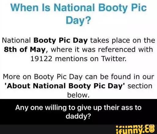 When ls National Booty Pic National Booty Pic Day takes place on the 8th of...