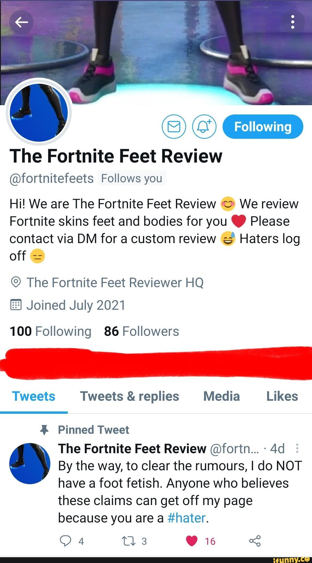 The Fortnite Feet Review @fortnitefeets Follows you Following Hi! We are  The Fortnite Feet Review We