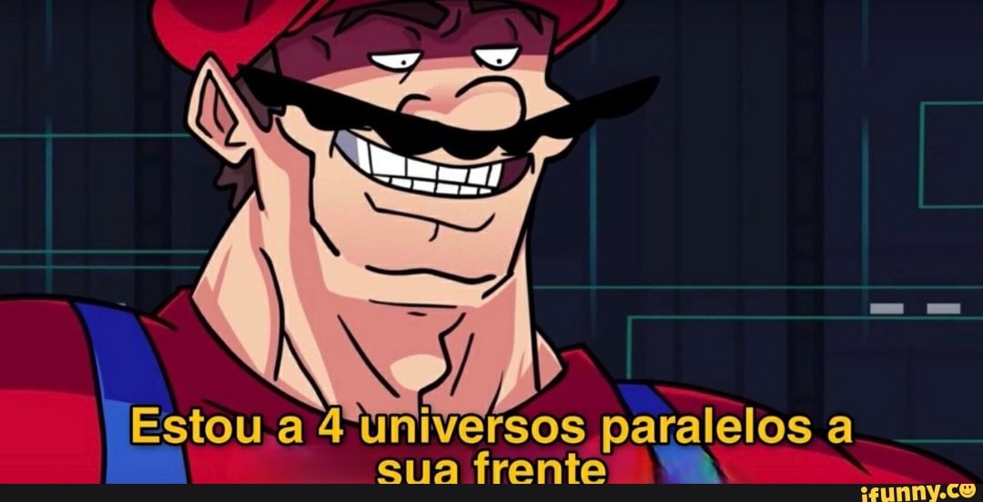 Estou
Estou.a universos paralelos a .
eua frenta N