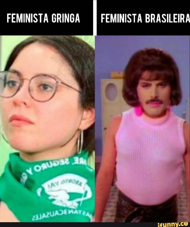 FEMINISTA GRINGA II FEMINISTA BRASILEIRA