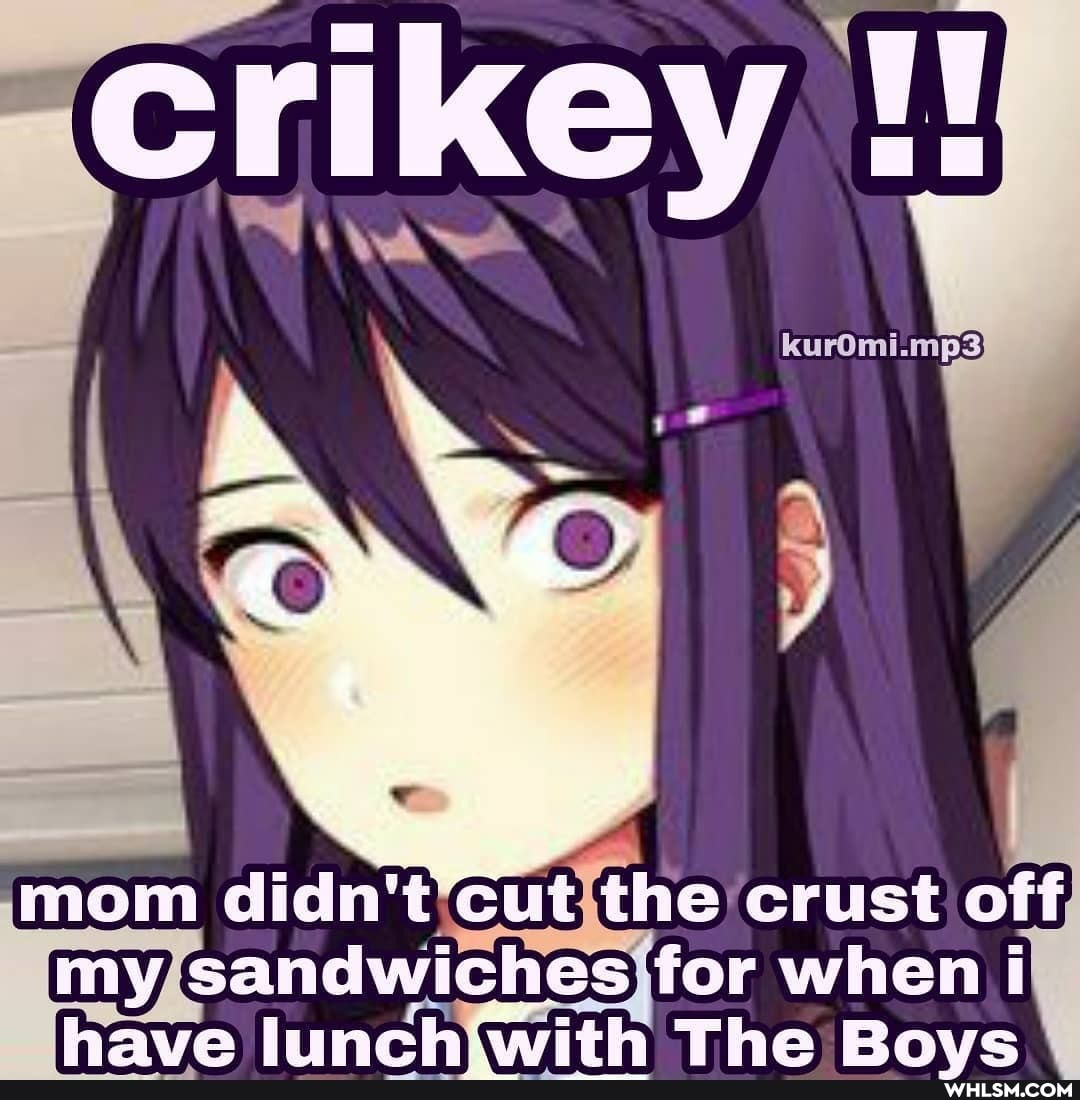 mom didn't tEut the crust off
my sandwiches for when i have lunch with The Rove