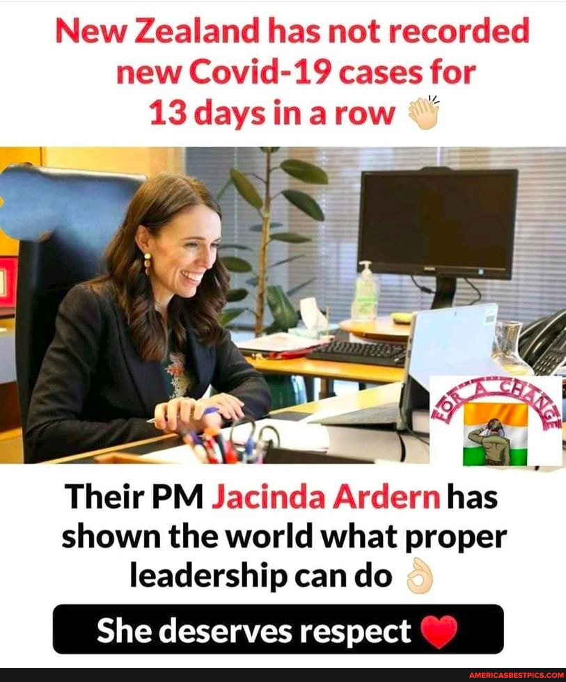 New Zealand Has Not Recorded New Covid 19 Cases For 13 Days Ina Row Their Pm Jacinda Ardern Has Shown The World What Proper Leadership Can Do She Deserves Respect I America S