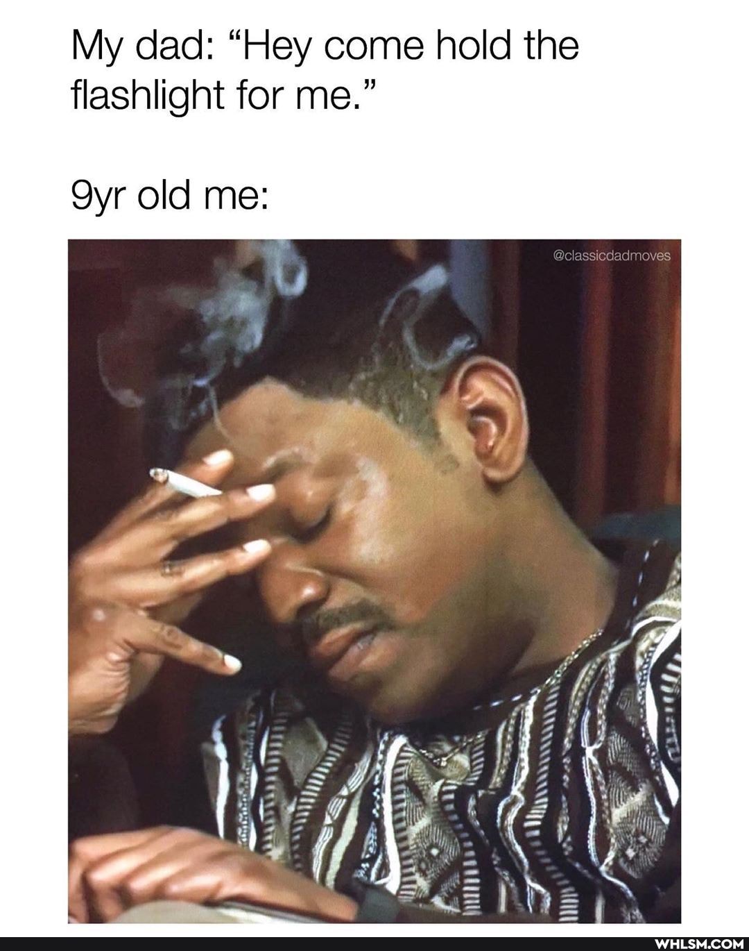 My dad: "Hey come hold the flashlight for me."
Qyr old me:
dd