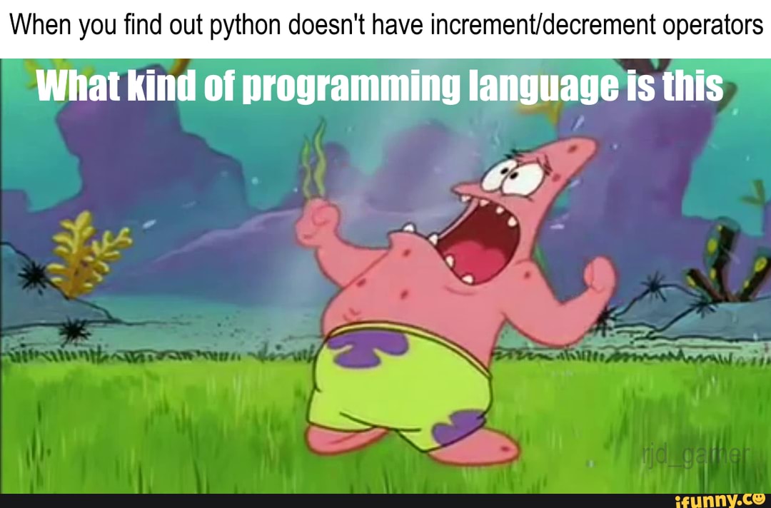 When you find out python doesn't have operators What kind of ...