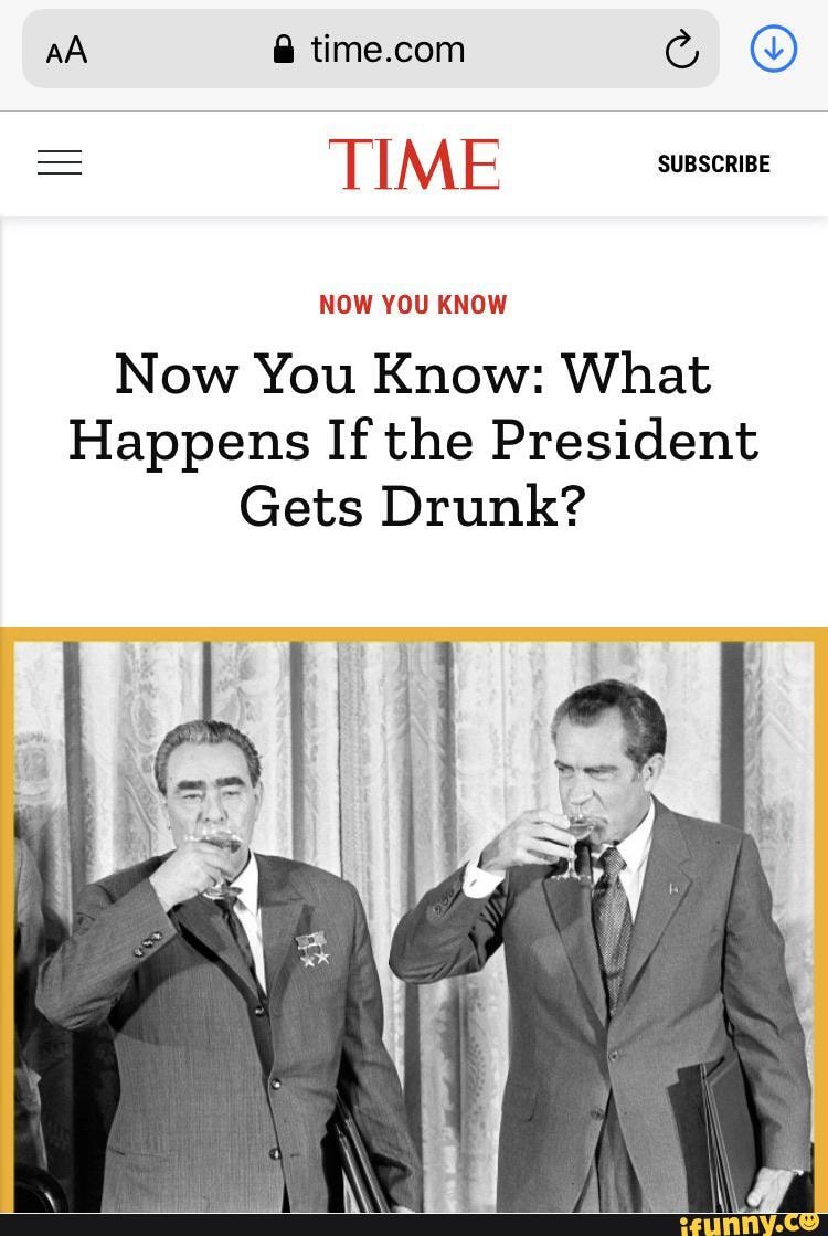 NOW YOU KNOW
Now You Know: What
Happens If the President
Gets Drunk?