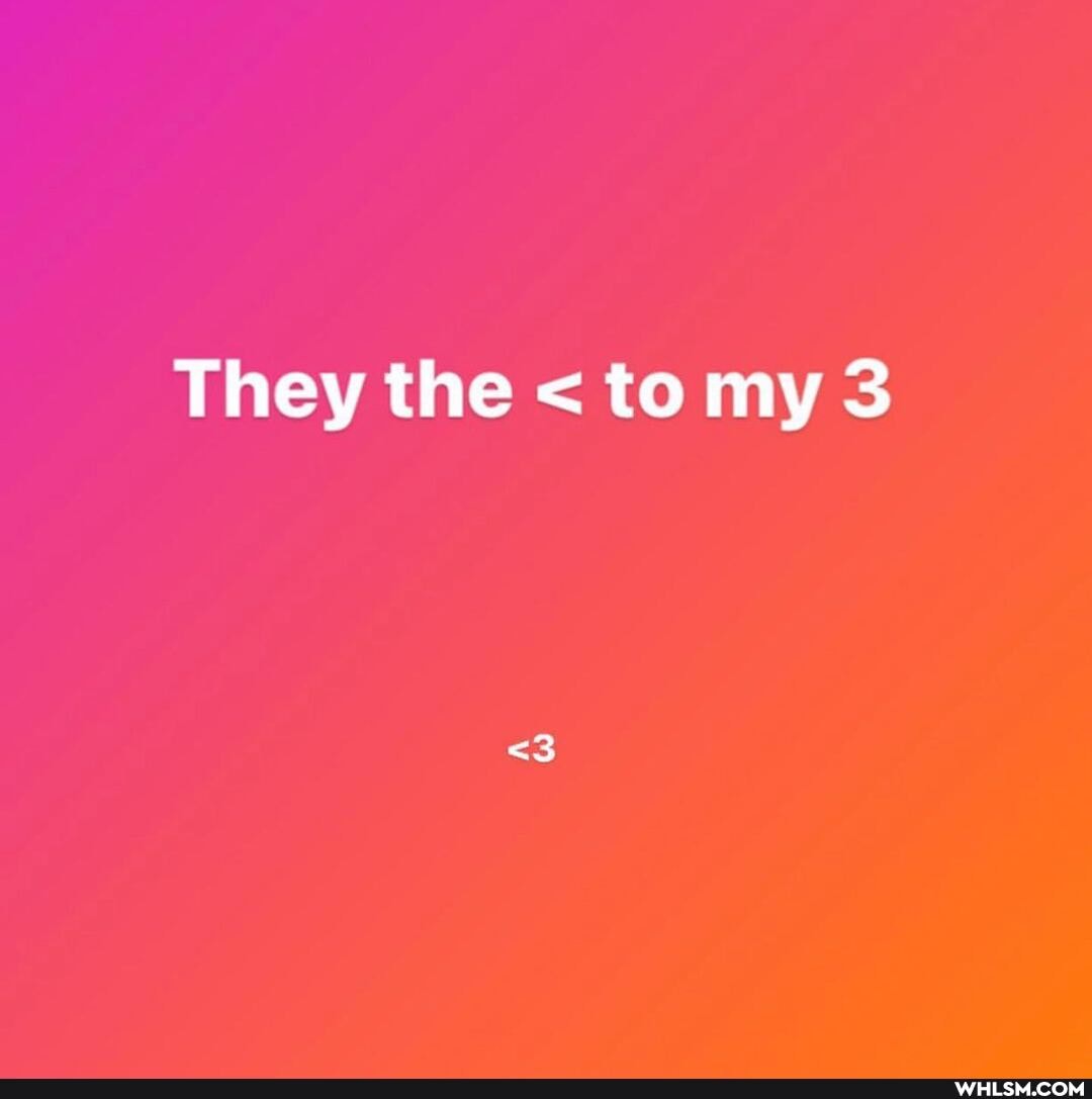 They the to my
<3