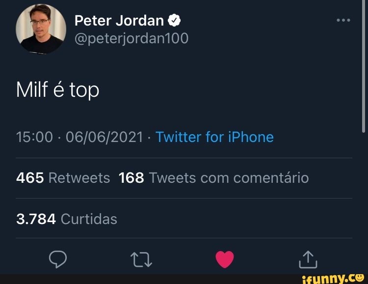 62 Peter Jordan @ @peterjordan100
@peterjordan100
Milf top
- - Twitter for iPhone
465 Retweets 168 Tweets com comentario
3.784 Curtidas
SS) (a
